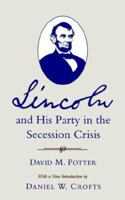 Lincoln and His Party in the Secession Crisis 0300001843 Book Cover
