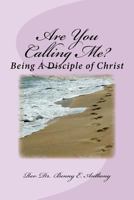 Are You Calling Me?: Being A Disciple of Christ 1500594210 Book Cover