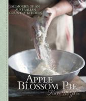 Apple Blossom Pie: Memories of an Australian Country Kitchen 1743361939 Book Cover