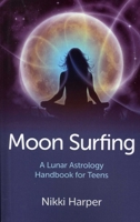 Moon Surfing: A Lunar Astrology Handbook for Teens 1780993269 Book Cover