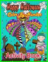 Happy Halloween Color By Number Activity Book: Halloween Color by number Book 50+ Large Page, This Is Amazing Halloween Activity Book For Adult, ... Activity coloring Book for Kids Aged 5-8, B09CRNTTHW Book Cover