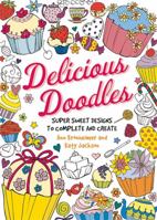 Delicious Doodles: Super Sweet Designs to Complete and Create 0762454806 Book Cover