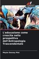 L'educazione come crescita nella prospettiva dell'Antropologia Trascendentale 6206345327 Book Cover