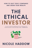 The Ethical Investor: How to Quit Toxic Companies and Grow Your Wealth 176064269X Book Cover