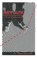 Artpolitik: Social Anarchist Aesthetics in an Age of Fragmentation 1570272484 Book Cover