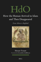 How the Human Arrived in Islam and Then Disappeared: From Athens to Baghdad (Handbook of Oriental Studies. Section 1 the Near and Middle East, 195) 9004700439 Book Cover