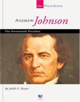Andrew Johnson: Our Seventeenth President (Our Presidents) 1567668542 Book Cover