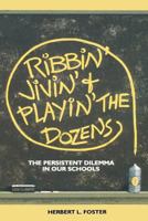 Ribbin', jivin', and playin' the dozens: The persistent dilemma in our schools 0962484709 Book Cover