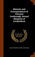 Memoirs and Correspondence of Viscount Castlereagh, Second Marquess of Londonderry 1346339805 Book Cover