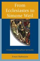 From Ecclesiastes to Simone Weil: Varieties of Philosophical Spirituality 1611477263 Book Cover