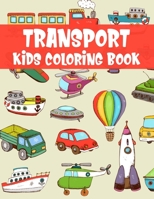 Transport Kids Coloring Book: Awesome Coloring Book For Kids, Preschoolers, Kintergarden Students B0882KF8B6 Book Cover