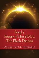 Soul 7 Poetry 4 The Soul: "The Black Diaries" 1545087946 Book Cover