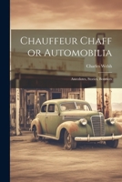 Chauffeur Chaff or Automobilia: Anecdotes, Stories, Bonmots 102199894X Book Cover