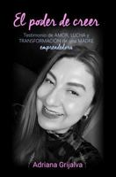 El poder de creer: Testimonio de amor, lucha y transformación de una madre emprendedora (Spanish Edition) B0FMY8RFTJ Book Cover