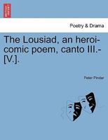 The Lousiad, an heroi-comic poem, canto III.-[V.]. 1241036225 Book Cover