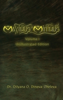 Maximus Minimus: Volume I (Unillustrated Edition) 6199336410 Book Cover