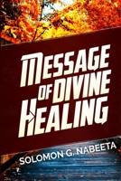 Message Of Divine Healing B086B76LKP Book Cover