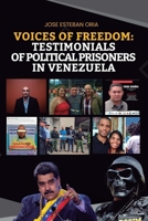 VOICES OF FREEDOM: TESTIMONIES OF POLITICAL PRISONERS IN VENEZUELA: HEARTBREAKING STORIES FROM THE HEART OF ADVERSITY IN VENEZUELA B0CRGN3HYW Book Cover
