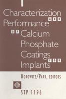 Characterization and Performance of Calcium Phosphate Coatings for Implants (Astm Special Technical Publication// Stp) 0803118546 Book Cover