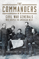 The Commanders: Civil War Generals Who Shaped the American West 0806194235 Book Cover