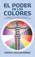 EL PODER DE LOS COLORES: Descubre el camino hacia la autosanación y la transformación personal a través de los colores (Spanish Edition) B0GLNXRDB2 Book Cover