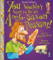 You Wouldn't Want to Be an Anglo-Saxon Peasant 1910184969 Book Cover