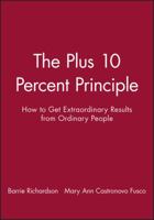 The +10 Percent Principle: How to Get Extraordinary Results from Ordinary People 0883903717 Book Cover