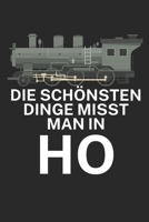 Die schönsten Dinge misst man in ho: Bestandsbuch für Eisenbahner und Modelleisenbahn Fans mit Spruch. 120 Seiten mit Seitenzahlen. Zum verfolgen des Modell-Bestands. (German Edition) B084WJL7YK Book Cover