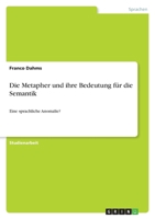 Die Metapher und ihre Bedeutung für die Semantik 3640949552 Book Cover