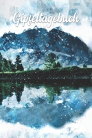 Gipfeltagebuch: A5 50 Touren - zum festhalten der Erlebnisse - 103 Seiten 1678774057 Book Cover