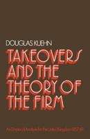 Takeovers and the Theory of the Firm: An Empirical Analysis for the United Kingdom 1957-1969 1349021717 Book Cover