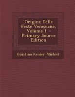 Origine Delle Feste Veneziane, Volume 1 1293011061 Book Cover