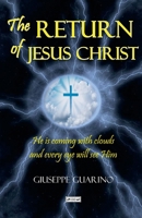 THE RETURN OF JESUS CHRIST: He is coming with clouds and every eye will see Him 1447771869 Book Cover