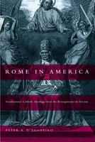 Rome In America: Transnational Catholic Ideology From The Risorgimento To Fascism 0807828424 Book Cover