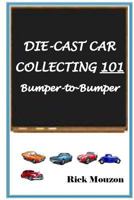 Die-Cast Car Collecting 101 Bumper to Bumper 1500165581 Book Cover