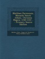 Matthaei Parisiensis, Monachi Sancti Albani, Chronica Majora: 1240-1247... 1021377937 Book Cover