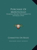 Purchase Of Monticello: Hearings Before The Committee On Rules 1162168080 Book Cover
