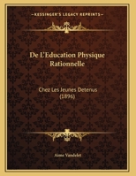 De L'Education Physique Rationnelle: Chez Les Jeunes Detenus (1896) 1167355466 Book Cover