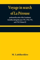 Voyage in search of La Pérouse: performed by order of the Constituent Assembly, during the years 1791, 1792, 1793, and 1794 1377539091 Book Cover