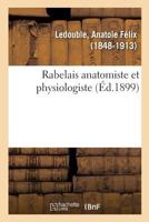 Rabelais, Anatomiste Et Physiologiste (Classic Reprint) 2329091664 Book Cover