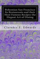Bohemian San Francisco Its Restaurants and their Most Famous Recipes-the Elegant Art of Dining 197463289X Book Cover