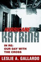 HURRICANE KATRINA: IN RE: OUR DAY WITH THE CROSS 0595389961 Book Cover