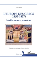 L’Europe des Grecs (1833-1857): Modèle, menace, protectrice (Historiques) (French Edition) 2336584514 Book Cover