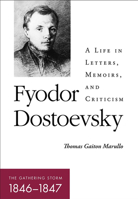 Fyodor Dostoevsky--The Gathering Storm (1846-1847): A Life in Letters, Memoirs, and Criticism 1501770217 Book Cover