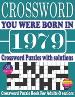 You Were Born in 1979 : Crossword Puzzle Book: Crossword Puzzle Book With Word Find Puzzles for Seniors Adults and All Other Puzzle Fans & Perfect ... Leisure Time of Adults With Solutions null Book Cover