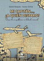 Mi capitán..., ¿a quién disparo? (Spanish Edition) 8468584991 Book Cover