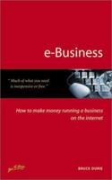 E-Business: How to Make Money Running a Business on the Internet 1857036433 Book Cover