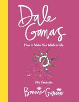 Dale Ganas - How to Make Your Mark in Life (Hardcover) 1734667907 Book Cover