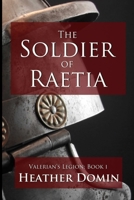 The Soldier of Raetia 132975154X Book Cover