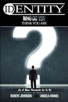 Identity: Who Do You Think You Are? 0986018015 Book Cover